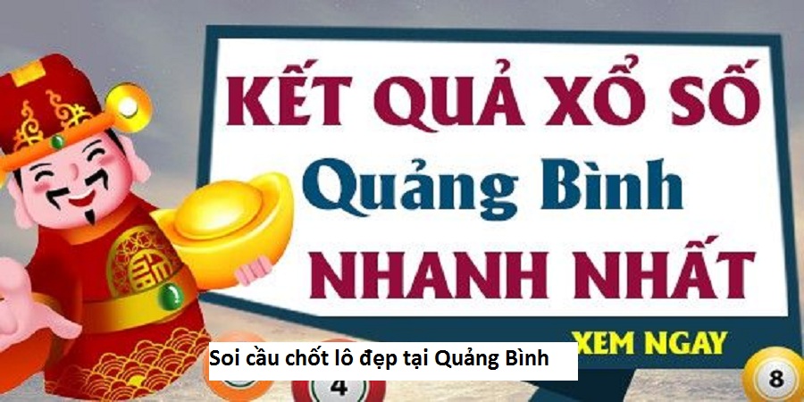 Soi cầu chốt lô đẹp tại Quảng Bình
